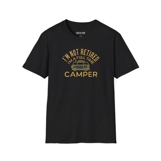 I'm a Full Time Camper T-Shirt